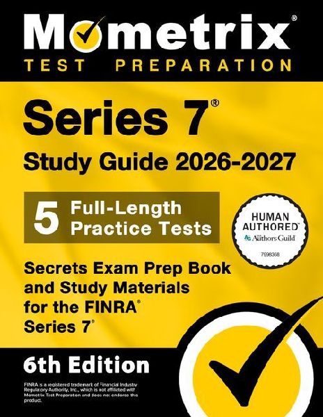 Series 7 Study Guide 2026-2027 - 5 Full-Length Practice Tests, Secrets Exam Prep Book and Study Materials for the Finra Series 7: [6th Edition]