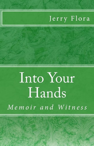 Into Your Hands Memoir and Witness