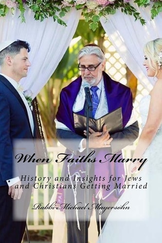 When Faiths Marry History and Insights for Jews and Christians Getting Married