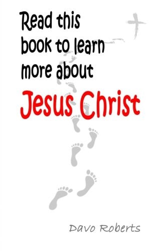 Read This Book If You Want to Learn More about Jesus Christ