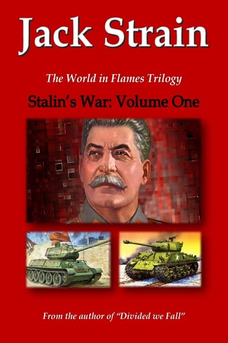 Stalin's War Volume One: The World in Flames Trilogy