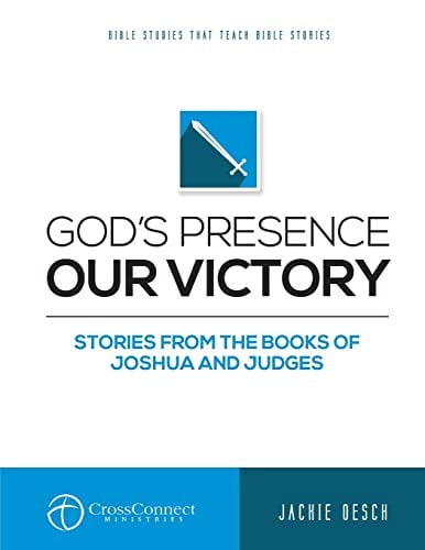God's Presence Our Victory Stories from the Books of Joshua and Judges