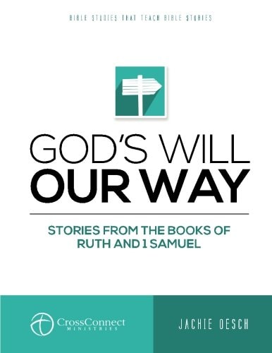 God's Will Our Way Stories from the Books of Ruth and I Samuel