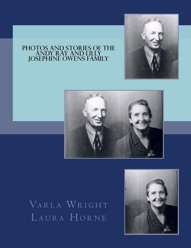 Photos and Stories of the Andy Ray and Lilly Josephine Owens Family