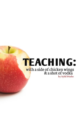 Teaching With a Side of Chicken Wings and a Shot of Vodka