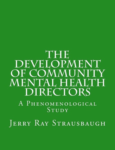 The Development of Community Mental Health Directors A Phenomenological Study