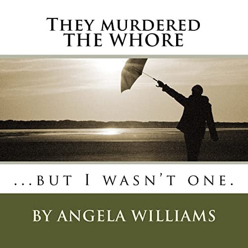 They Murdered the WHORE ... But I Wasn't One