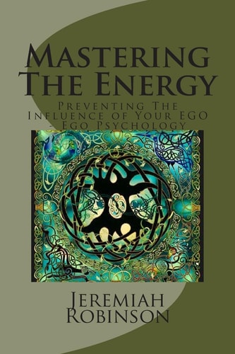 Mastering The Energy Preventing The Influence of Your EGO - Ego Psychology