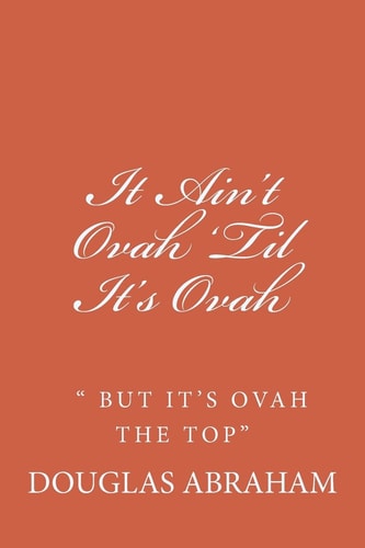 It Ain't Ovah 'Til It's Ovah