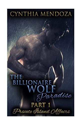 The Billionaire Wolf Paradise Part 1 Private Island Affairs