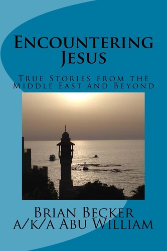 Encountering Jesus True Stories from the Middle East and Beyond