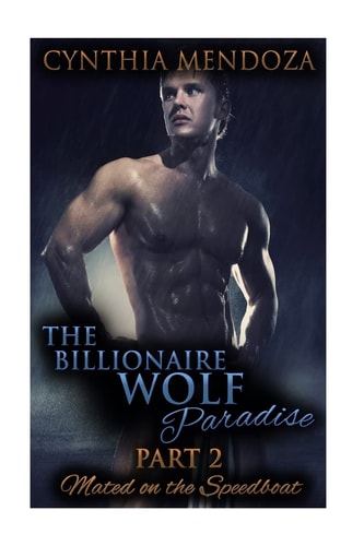 The Billionaire Wolf Paradise Part 2 Mated On The Speedboat