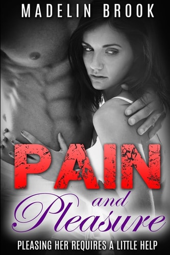 Pain and Pleasure Pleasing Her Requires a Little Help