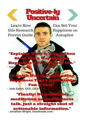 Positive-ly Uncertain Learn The New Hack To Hit The Happiness Jackpot