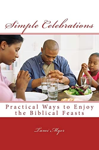 Simple Celebrations Practical Ways to Enjoy the Biblical Feasts