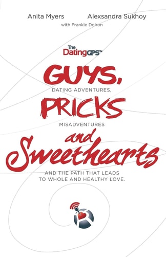 The Dating GPS Guys, Pricks and Sweethearts