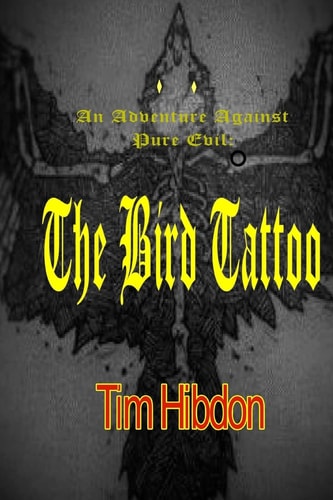 The Bird Tattoo An Adventure Against Pure Evil