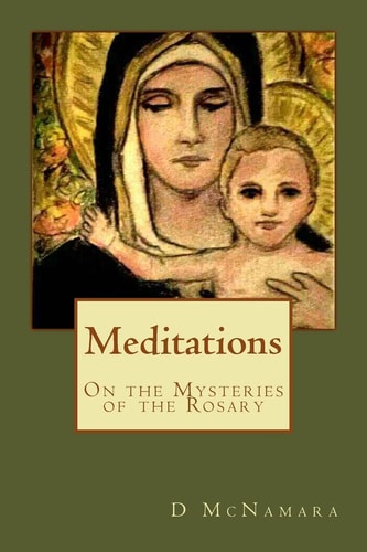 Meditations On The Mysteries of the Rosary