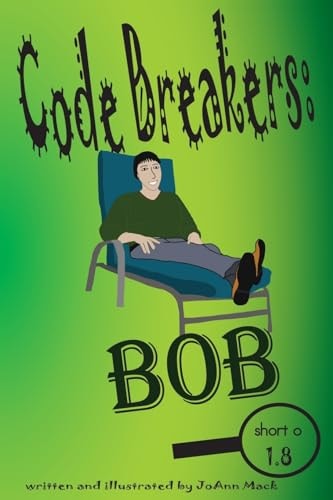 Code Breakers Bob: a Decodable Phonics Reader