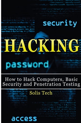 Hacking How to Hack Computers, Basic Security and Penetration Testing