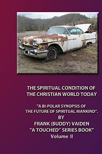 The Spiritual Condition of the Christian World Today Book II Standard Edition Why It's Destruction Is Eminent!