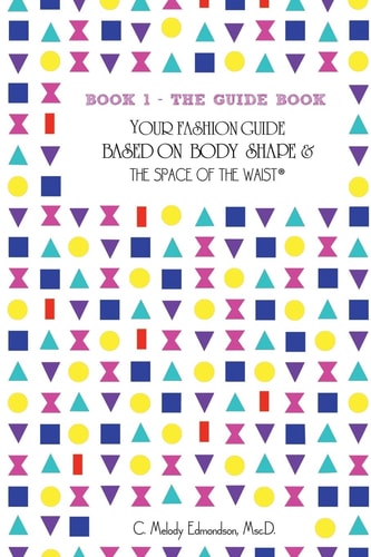 Book 1 - the Guide Book Your Fashion Guide Based on Body Shape and the Space of the Waist(r)