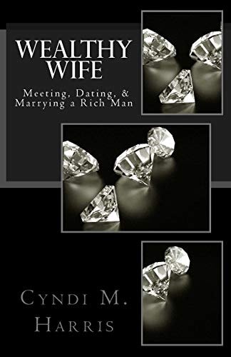 Wealthy Wife Meeting, Dating, and Marrying a Rich Man