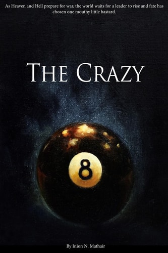 The Crazy 8 As Heaven and Hell Prepare for War, the World Waits for a Leader to Rise and Fate Has Chosen One Mouthy Little Bastard.