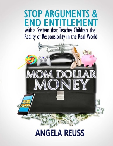 Mom Dollar Money (Black & White Edition) Stop Arguments and End Entitlement with a System that Teaches Children the Reality of Responsibility in the Real World
