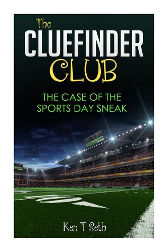 The CLUE FINDER CLUB The Case of Sports Day Sneak