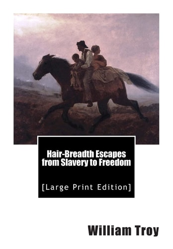 Hair-Breadth Escapes from Slavery to Freedom [Large Print Edition]