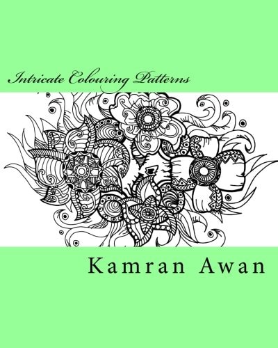 Intricate Colouring Patterns Unique Hand Drawn Intricate Designs for You to Colour Alone Or with Family!
