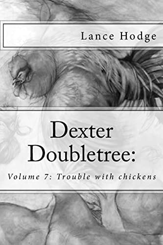 Dexter Doubletree Trouble with Chickens