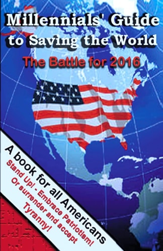 Millennials' Guide to Saving the World The Battle For 2016
