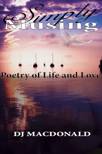 Simply Musing Poetry of Life and Love