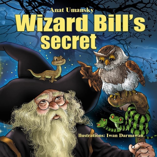Wizard Bill's Secret! Wizard Bill's Secret Fantasy and Magic, Imagination and Play, (Bedtime)(Dreams of Joy)Picture Books, Rhyming Books for Children, with Values