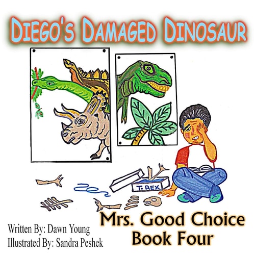 Diego's Damaged Dinosaur Mrs. Good Choice Book Four