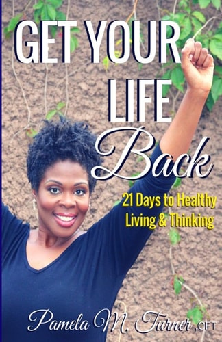 Get Your Life Back 21 Days to Healthy Thinking and Living