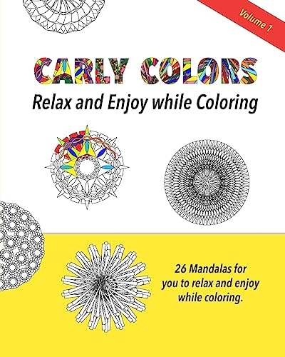 Carly Colors Volume 1: 26 Mandalas Relax and Enjoy While Coloring 26 Mandalas