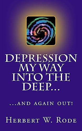 Depression My Way Into the Deep... ...and Again Out!