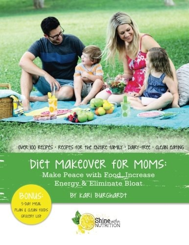 Diet Makeover for Moms Make Peace with Food, Increase Energy and Eliminate Bloat Forever