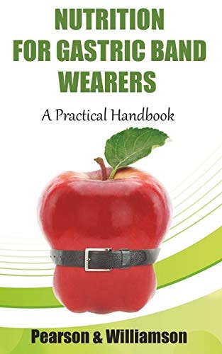 Nutrition for Gastric Band Wearers A Practical Handbook