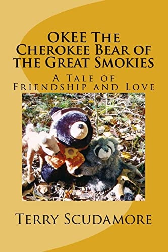 OKEE The Cherokee Bear of the Great Smokies A Tale of Friendship and Love
