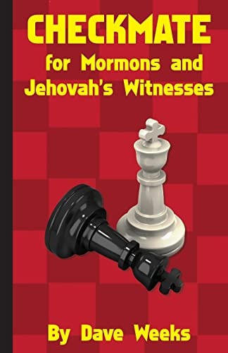 CHECKMATE for Mormons and Jehovah's Witnesses
