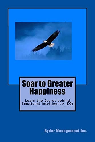 Soar to Greater Happiness Learn the Secret Behind Emotional Intelligence (EQ)
