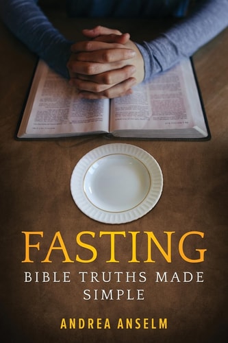 Fasting Bible Truth Made Simple