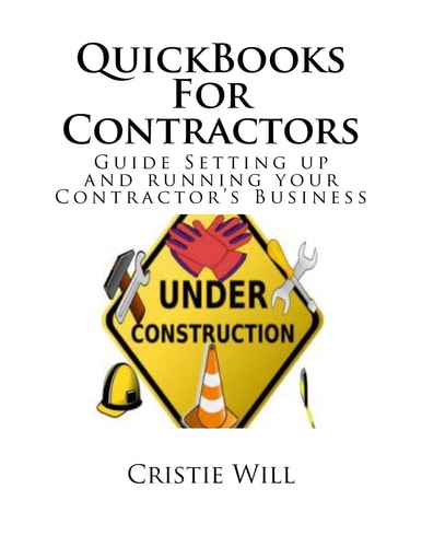QuickBooks For Contractors Guide Setting Up and Running Your Contractor's Business