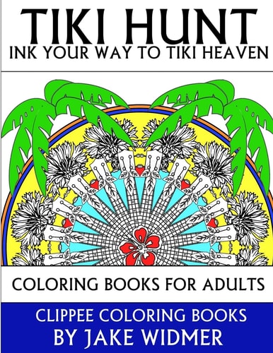 Tiki Hunt: Ink Your Way to Tiki Heaven Coloring Books for Adults