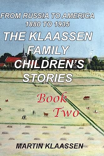 The Klaassen Family Childrens' Stories, Book Two From Russia to America