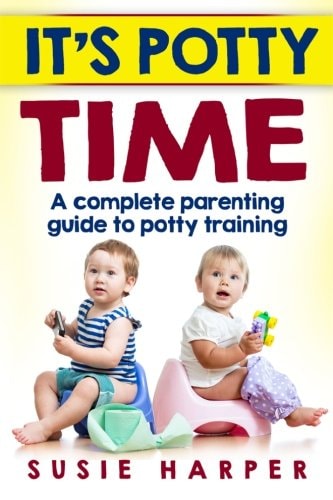 It's Potty Time A Complete Parenting Guide to Potty Training